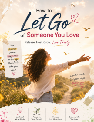 How to Let Go of Someone You Love